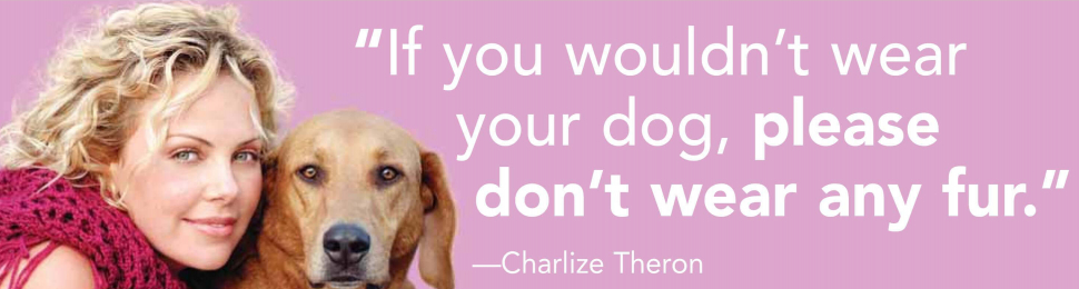 Charlize Theron: If You Wouldn’t Wear Your Dog PSA