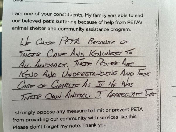 Note of support following a euthanasia. Text reads "We chose PETA because of their care and kindness to all animals. Their people are kind and understanding and took care of Charlie as if he was their own animal. I appreciate that."