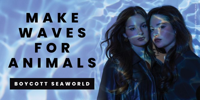 Hayley and Jules LeBlanc next to text that says "Make Waves for Animals. Boycott SeaWorld."